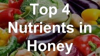 Top 4 Nutrients in Honey - Health Benefits of Honey