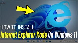 Install Internet Explorer Mode On Windows 11 | How To Get internet explorer On windows 11