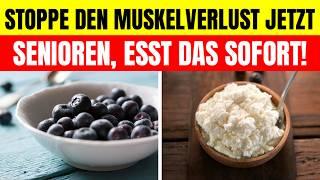 6 Lebensmittel, die Senioren essen müssen, um Muskelschwäche und -verlust zu verhindern