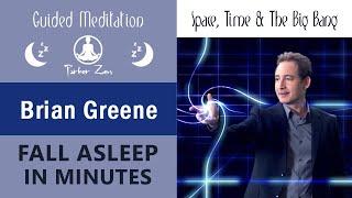 Brian Greene  HELPS YOU FALL ASLEEP FAST - Lecture WITH Calming Music SPACE, TIME, BIG BANG & DEATH