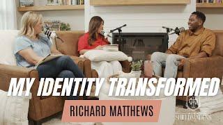 God Completely Transformed My Identity - Richard Matthews