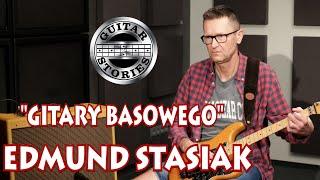 "Gitary Basowego" Edmund Stasiak w Guitar Stories