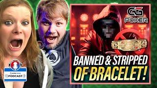 Player Banned and Stripped of WSOP Gold Bracelet! | PokerNews Podcast #864