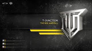 T-Junction - The Rise And Fall