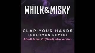 Whilk & Misky - Clap Your Hands (AfterU & Ilan Oz Intro Edit Solomun Remix)