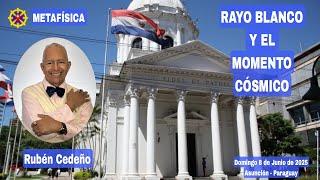 RAYO BLANCO Y EL MOMENTO CÓSMICO | Rubén Cedeño - Metafísica