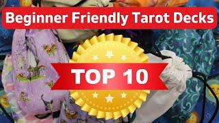 BEGINNER FRIENDLY TAROT DECKS | My Top Ten Picks!