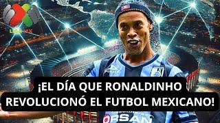 ¡El día que RONALDINHO hizo que el MUNDO entero volteara a ver al QUERÉTARO y a la LIGA MX!