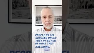 To Succeed, Have Fun!