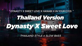 DJ DYNASTY X SWEET LOVE X HANABI X IN YOUR EYES THAILAND STYLE x SLOW BASS