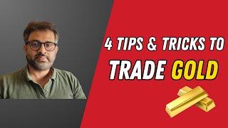 4 Tips & Tricks to trade in Gold (Commodity Trading Series)