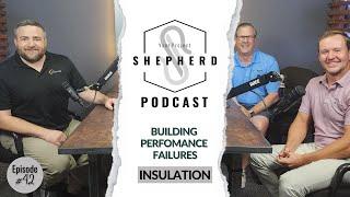 Insulation Related Building Performance Failures - EP 42 Your Project Shepherd Podcast