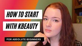 How to Start with KBeauty - a guide for total beginners | KBEAUTYHOBBIT