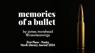 "memories of a bullet" by James Morehead