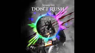 SwaggyGee - Don't Rush (Official Audio)