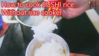 How to cook sushi rice without rice cooker?  (BBC food)