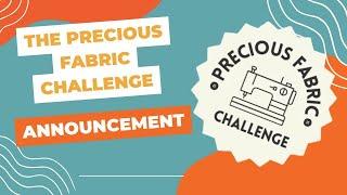 The Precious Fabric Challenge Announcement