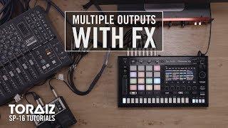 TORAIZ SP-16 Tutorials: Multiple Outputs with FX