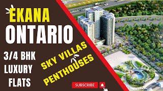 Ekana Ontario | Ekana Ontario 4 bhk flats | Ekana Ontario Sky villas | Ekana Ontario Penthouses