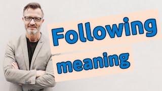 Following | Meaning of following