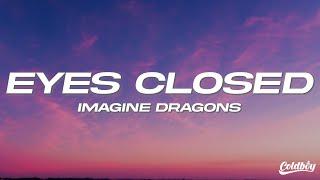 Imagine Dragons - Eyes Closed (Lyrics)