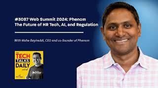 3087: Web Summit 2024: Phenom  - The Future of HR Tech, AI, and Regulation