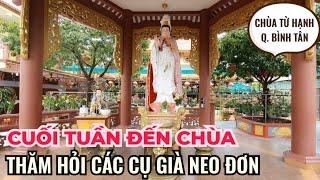 SÀI GÒN CUỐI TUẦN ĐI THĂM và TẶNG QUÀ cho CÁC CỤ ở VIỆN DƯỠNG LÃO CHÙA TỪ HẠNH