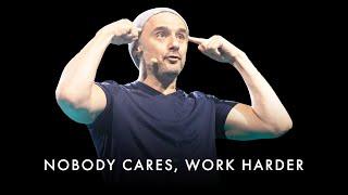 Nobody Cares About Your Problems, Work Harder - Gary Vaynerchuk Motivation