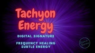 Tachyon Energy Amplified - Vibrational Signature - Balance Meridians & Chakras