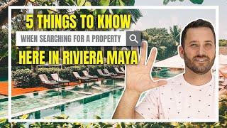 5 Things to Know When Searching for a Property Here in Riviera Maya