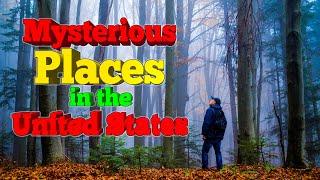 10 Mysterious Places in The United States. (Scary)