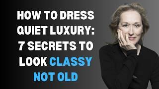 How to Dress Quiet Luxury Over 50 - 7 Secrets to Look Classy NOT OLD