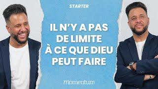 STARTER - Il n'y a pas de limite à ce que Dieu peut faire