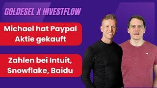 Michael kauft Paypal Aktie, eine gute Idee ?/ Zahlen bei Intuit, Snowflake, Baidu