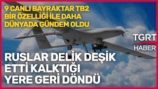 Bayraktar TB2 9 Canlı Çıktı: Ruslar Delik Deşik Etti, Kimsenin Bilmediği Özelliği Sayesinde Döndü!