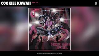 Cookiee Kawaii - Hey DJ (Audio)