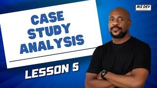 CASE STUDY | LESSON 5 | MODULE 1 | BIZ DEV WITH NNANNA