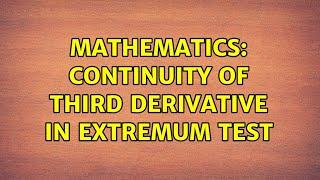 Mathematics: Continuity of third derivative in extremum test