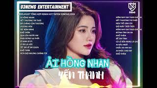 Tổng Hợp Những Bài Hát Remix Yến Thanh Hot Tiktok "Nghe Là Nghiện" - Nhạc Tổng Hợp 2024