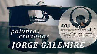 Jorge Galemire / Palabras cruzadas / vinilo  Ortofon 2M Black