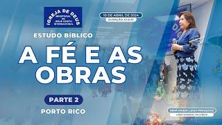 Estudo Bíblico: A fé e as obras P2 - Bayamón, Puerto Rico - 10/04/2024 - Irmã Maria Luisa Piraquive