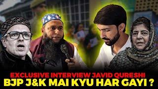 Exclusive interview Javid Qureshi BJP J&K mai kyu Har Gayi ?