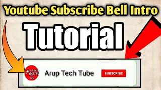 How to Create Subscribe Bell Intro - Subscribe Bell Intro Kaise Kare - Arup Tech Tube