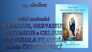 14. október sv. muč. NAZARIUS, GERVASIUS, PROTASIUS a CELSUS; sv. NIKOLA SVJATOŠA, kn. ČERNIGOVSKÝ