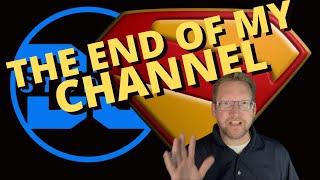 The END of my channel has arrived...