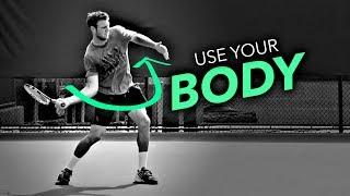 Use your BODY (not your arm) for Forehand Power