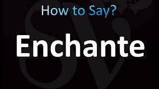 How to Pronounce Enchante (CORRECTLY!)