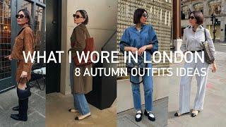 WHAT I WORE IN LONDON | 8 AUTUMN OUTFIT IDEAS