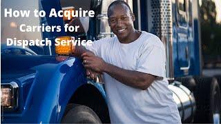 How To Acquire Carriers For Dispatching ~  Truck Dispatchers | Dispatch From Scratch