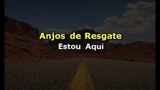 Anjos de Resgate - Estou aqui (Karaokê)